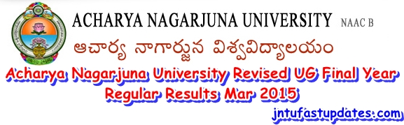 Acharya Nagarjuna University Revised UG Final Year Regular Results Mar 2015