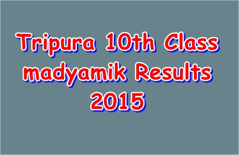 Tripura Madhyamik result 2015 tripuraresults.nic.in