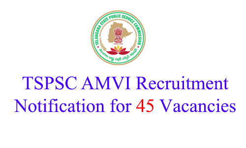 TSPSC-AMVI-Recruitment-Notification-for-45-Vacancies