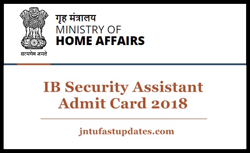 MHA IB Security Assistant Admit Card 2019 Released – Download IB Executive Hall Ticket, Exam Date @ mha.gov.in