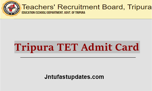 Tripura TET Admit Card 2021 Download Released | Paper 1, 2 Hall Ticket @ trb.tripura.gov.in
